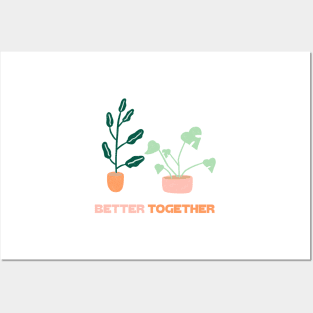 better together with plants Posters and Art